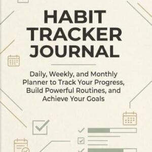 Habit Tracker Journal Planner – Daily, Weekly & Monthly Goal Setting Notebook for Productivity