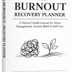 Cover of The Burnout Recovery Planner, a mental health journal featuring daily check-ins, weekly planning, coping tools, anxiety relief exercises, and therapy worksheets for adults.